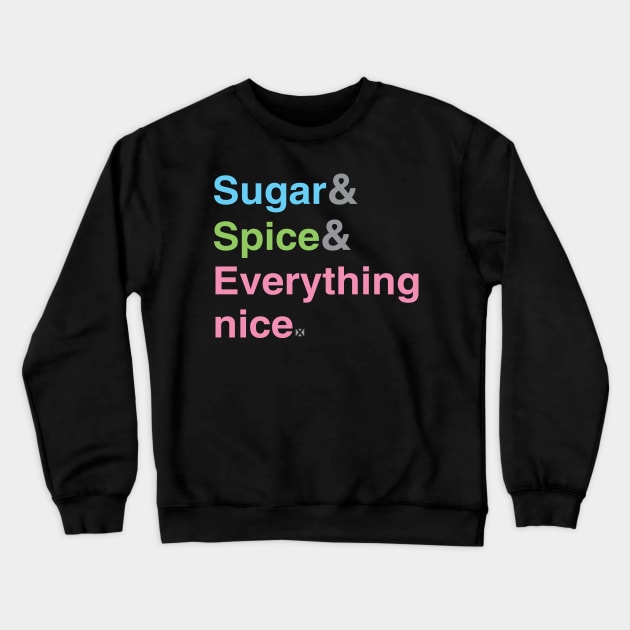 Sugar, Spice and Everything Nice Crewneck Sweatshirt by isasaldanha